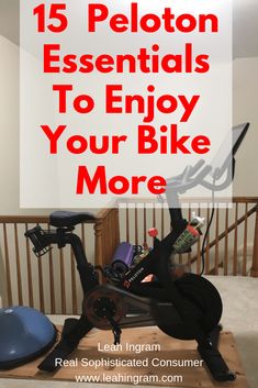 an exercise bike with the words 15 peloton essentials to enjoy your bike more