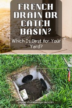 a hole in the grass with text overlay that reads, french drainer catch basin which is best for your yard?