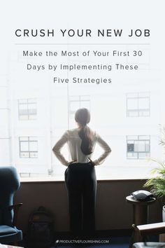 a woman standing in front of a window with her hands on her hips and the words crush your new job make the most of your first 30 days by implementing these five