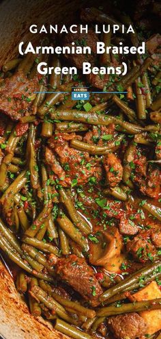 green beans and meat in a skillet with the words, canach lupia armenian braised green beans