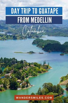 an aerial view of a lake and mountains with the words day trip to guatape from