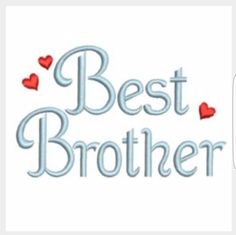 the words best brother with hearts on it