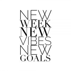 a black and white poster with the words new week, new goals