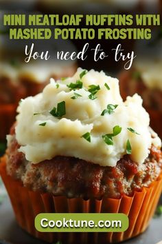 a close up of a cupcake with mashed potatoes and meat on top, text reads mini meatloaf muffins with mashed potato frosting you need to try