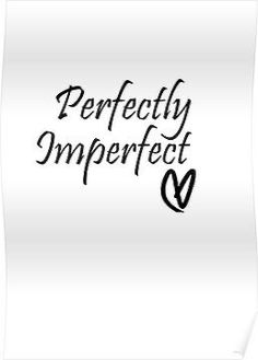 the words perfectly imperfect are written in black ink on white paper, with an arrow pointing up