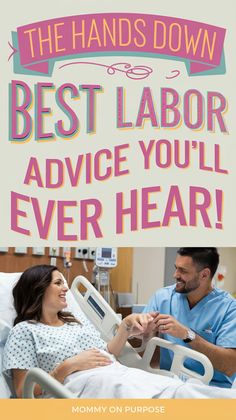 A bright and bold Pinterest pin with the text "the HANDS DOWN best labor advice you'll ever hear!" in large, creative lettering. The image shows a woman in labor at a hospital, with her husband holding her hand. The background is a hospital room with medical equipment. The site name "mommy on purpose" is written in smaller text below the image.