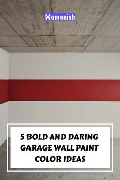 a garage wall painted red and white with the words 5 bold and daring garage wall paint color ideas