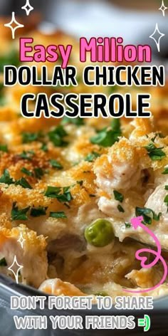 an easy million dollar chicken casserole recipe is shown with the words, don't forget to share with your friends