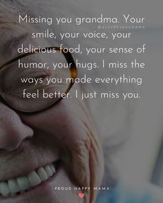 an older woman with glasses smiling and holding her hand up to her face, in front of a quote that reads missing you grandma your smile, your voice