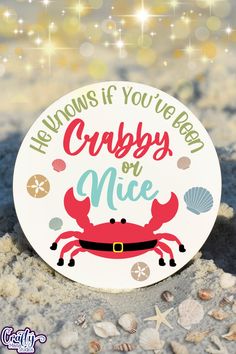 there is a crabby on the sand with shells in front of it that says, he knows if you've been crabsy or nice