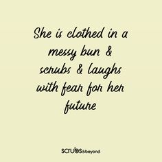 a quote that says she is clothed in a messy bun and scruffs & laughs with fear for her future