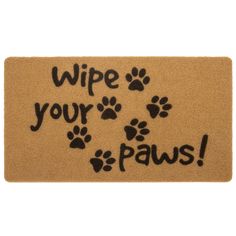 a door mat with the words wipe your paws written in black ink and paw prints