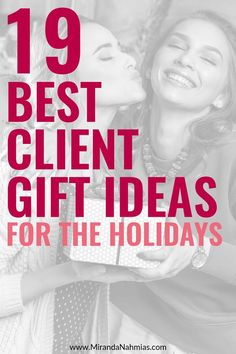 two women kissing each other with the words 19 best client gift ideas for the holidays