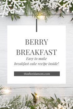 the words berry breakfast easy to make breakfast cake recipe inside, surrounded by snowflakes