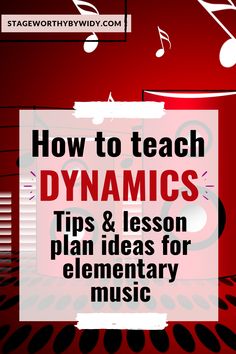 a red background with the words how to teach dynamics tips and lessons for elementary music