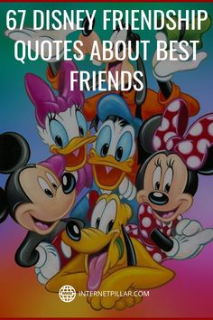 mickey mouse and friends with text that reads, 76 disney friendship quotes about best friends