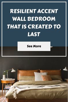 a bed with the words resilient accent wall bedroom that is created to last