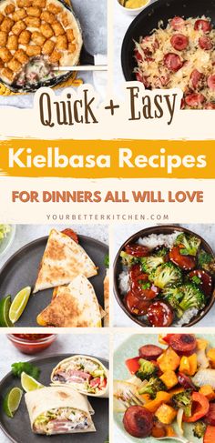 a collage of different types of food with the title quick and easy kielbasa recipes for dinners all will love