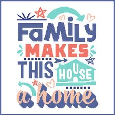 a cross stitch pattern with the words family makes this house as home