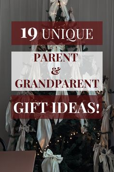 a christmas tree with presents on it and the words unique parent & grandparents gift ideas