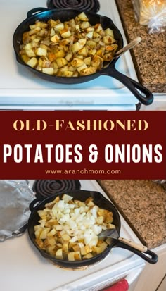 potatoes and onions cooking in cast iron skillets on top of an oven with the words old fashioned potatoes & onions