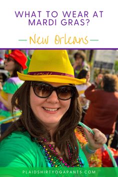 a woman wearing a yellow hat and sunglasses with the words what to wear at mardi gras?