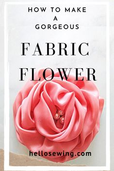 a pink flower with the words how to make gorgeous fabric flower