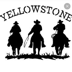 three silhouettes of cowboys on horseback with the words yellowstone in black against a white background