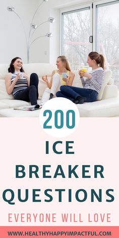 two women sitting on a couch with the words 200 ice breaker questions everyone will love