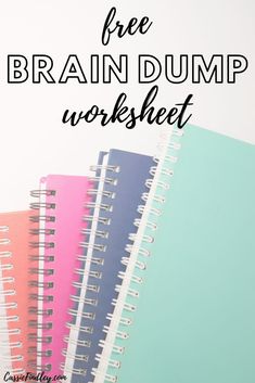 three notebooks with the words free brain dump worksheet