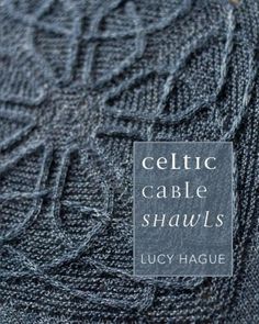 the cover of celtic cable shawls by lacy haque, with an image of leaves on it