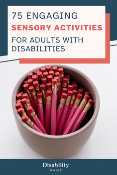 a bowl full of red pencils with the title 75 engaging sensory activities for adults with disabilities