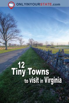 a stone wall next to a road with the words tiny towns to visit in virginia