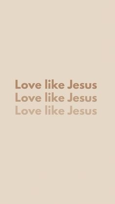 the words love like jesus, love like jesus are shown in brown and tan colors