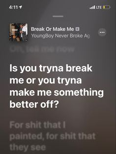 the text on the phone says, is you tryn't break me or you try