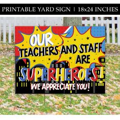 a yard sign with the words our teachers and staff are superheros we appreciate you