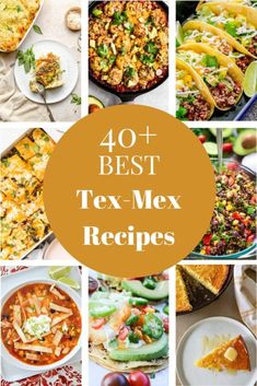 the top 40 best tex - mex recipes