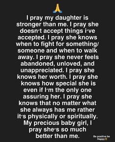 a poem written in black and white with the words, i pray my daughter is stronger than me