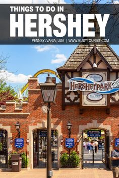 the entrance to hershey amusement park in pennsylvania, usa with text overlay that reads things to do in hershey