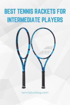 two tennis racquets with the words best tennis rackets for intermediate players