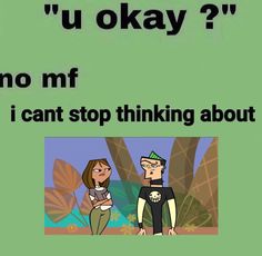 an image of a cartoon with the caption'u okay? no mf i can't stop thinking about you