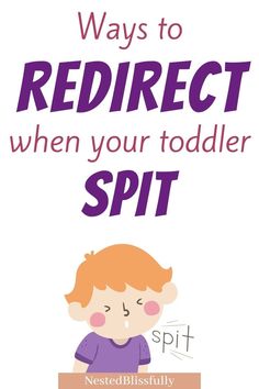 a child with the words, ways to redirect when your todder spit