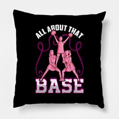 a black pillow that says, all about that base with three women doing exercises on it