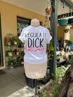 Regulate Dick, Not Jane Women's Rights T-shirt We will not go back ! Make your position loud and clear!  Hand pressed in my home studio . Available in up to size 5X Shown in size adult small classic cut shirt. Mannequin is a 36" woman's bust. 100% cotton Loud And Clear, Cut Shirt, Women's Rights, Womens Rights, Cut Shirts, Labour Day, Gender Neutral, Adult Outfits, Make Your