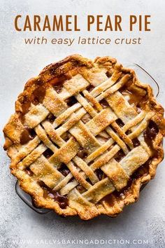 an apple pie with lattice crust on top and the words caramel pear pie with easy lattice crust