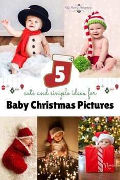 baby christmas pictures with text overlay that says 5 cute and simple ideas for baby christmas pictures