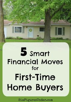 a house with the words 5 smart financial moves for first - time home buyers