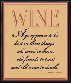 a sign that says, wine age appears to be best in the things old would't