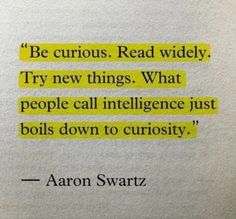 an open book with the quote be curious read widely try new things what people call intelligence just boils down to curiosity