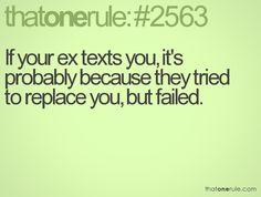 the text reads, if your ex texts you it's probably because they tried to replace